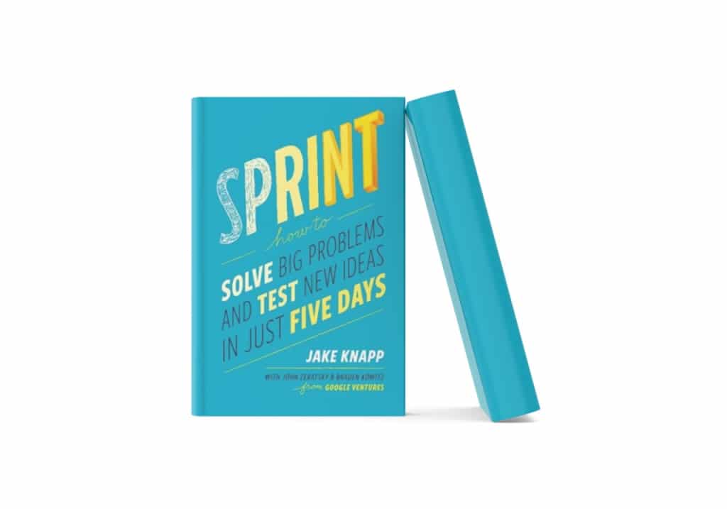 4.	SPRINT: How to Solve Big Problems and Test New Ideas in Just Five Days